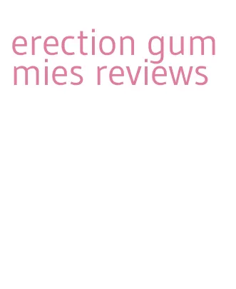 erection gummies reviews