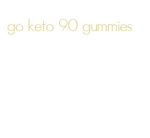 go keto 90 gummies