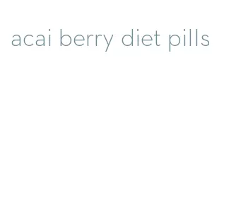 acai berry diet pills