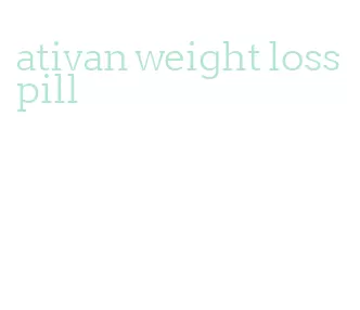 ativan weight loss pill