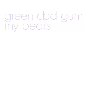 green cbd gummy bears