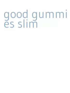 good gummies slim