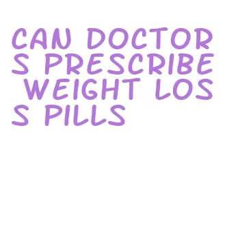 can doctors prescribe weight loss pills