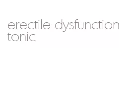 erectile dysfunction tonic