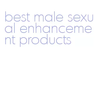 best male sexual enhancement products