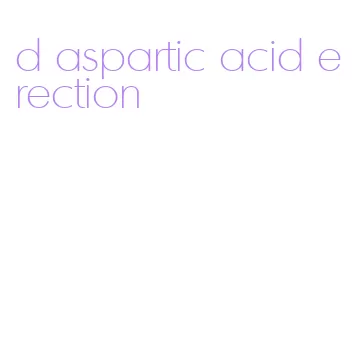 d aspartic acid erection