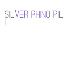 silver rhino pill
