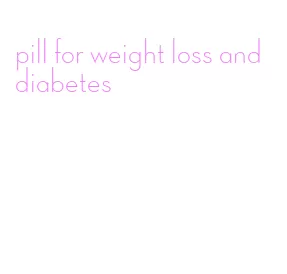 pill for weight loss and diabetes