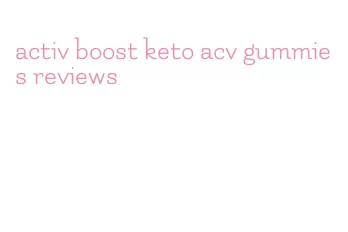 activ boost keto acv gummies reviews