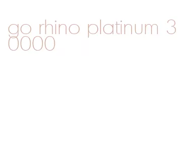 go rhino platinum 30000