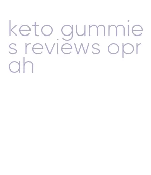 keto gummies reviews oprah