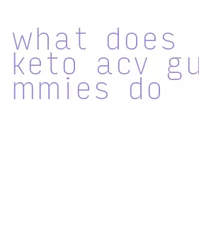 what does keto acv gummies do