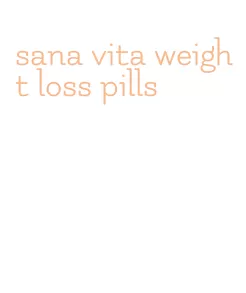 sana vita weight loss pills