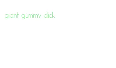 giant gummy dick