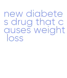 new diabetes drug that causes weight loss