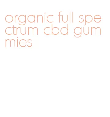 organic full spectrum cbd gummies