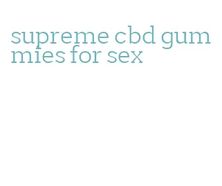 supreme cbd gummies for sex