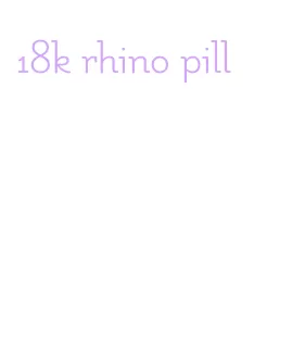 18k rhino pill