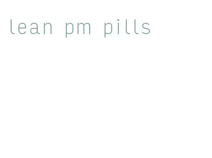 lean pm pills