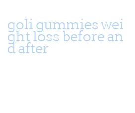 goli gummies weight loss before and after