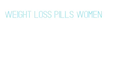 weight loss pills women