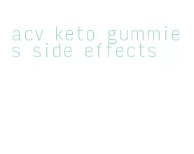 acv keto gummies side effects