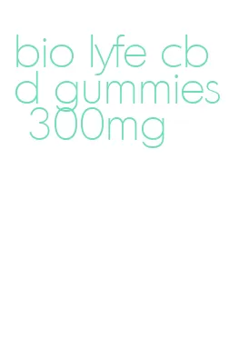 bio lyfe cbd gummies 300mg