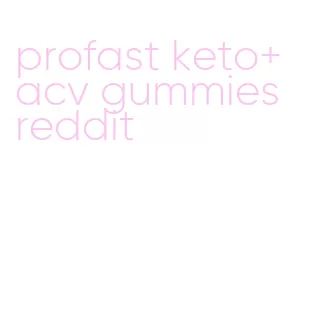 profast keto+acv gummies reddit