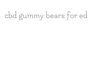 cbd gummy bears for ed