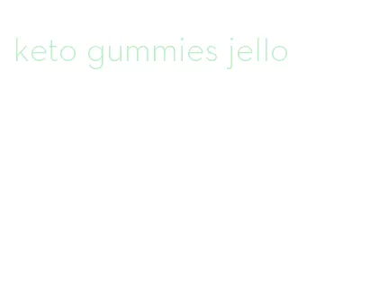 keto gummies jello