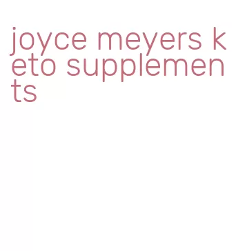 joyce meyers keto supplements