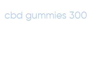 cbd gummies 300