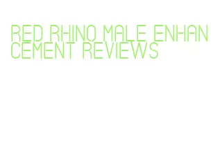 red rhino male enhancement reviews