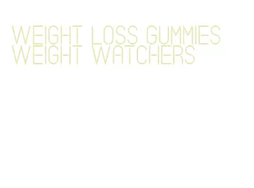 weight loss gummies weight watchers