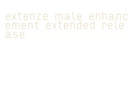 extenze male enhancement extended release