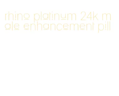 rhino platinum 24k male enhancement pill