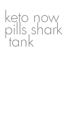 keto now pills shark tank