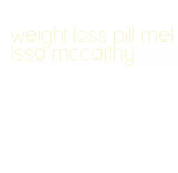 weight loss pill melissa mccarthy