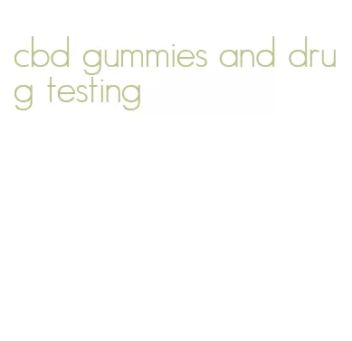 cbd gummies and drug testing