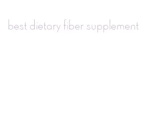 best dietary fiber supplement