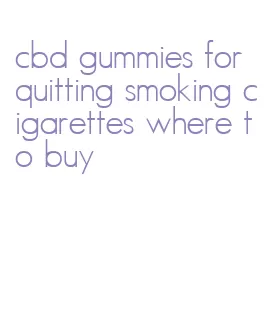 cbd gummies for quitting smoking cigarettes where to buy