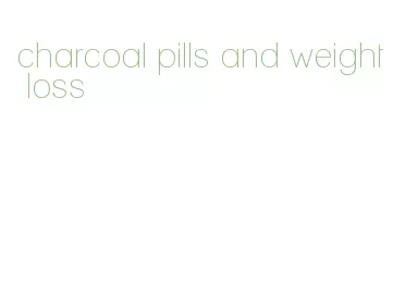 charcoal pills and weight loss