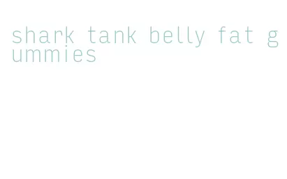 shark tank belly fat gummies