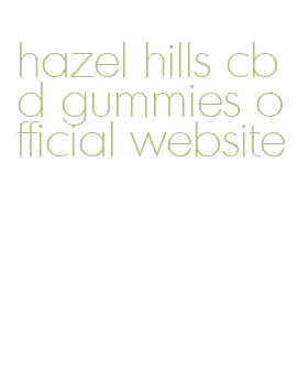 hazel hills cbd gummies official website