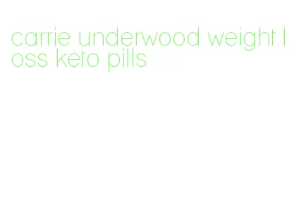 carrie underwood weight loss keto pills