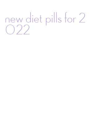 new diet pills for 2022