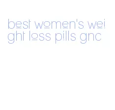 best women's weight loss pills gnc