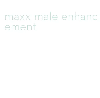 maxx male enhancement