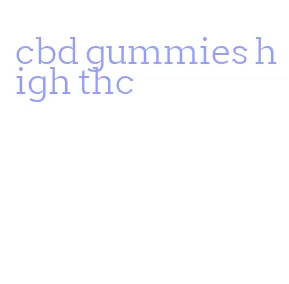 cbd gummies high thc