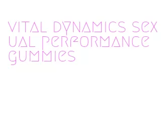 vital dynamics sexual performance gummies